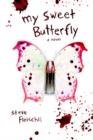 My Sweet Butterfly : A Novel - Book