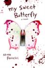 My Sweet Butterfly : A Novel - Book