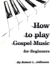 How to Play Black Gospel : For Beginners - Book