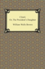 Clotel; Or, The President's Daughter - eBook