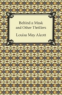 Behind a Mask and Other Thrillers - eBook