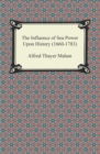 The Influence of Sea Power Upon History (1660-1783) - eBook