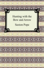 Hunting with the Bow and Arrow - eBook