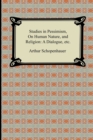 Studies in Pessimism, on Human Nature, and Religion : A Dialogue, Etc. - Book