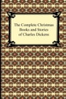 The Complete Christmas Books and Stories of Charles Dickens - Book