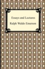 Essays and Lectures : (nature: Addresses and Lectures, Essays: First and Second Series, Representative Men, English Traits, and the Conduct of Life) - Book