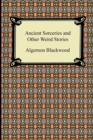 Ancient Sorceries and Other Weird Stories - Book