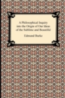 A Philosophical Inquiry Into the Origin of Our Ideas of the Sublime and Beautiful - Book