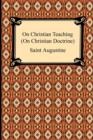 On Christian Teaching (on Christian Doctrine) - Book
