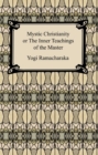 Mystic Christianity, or The Inner Teachings of the Master - eBook