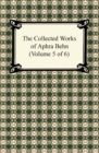 The Collected Works of Aphra Behn (Volume 5 of 6) - eBook