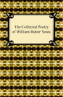 The Collected Poetry of William Butler Yeats - eBook