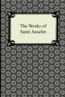 The Works of Saint Anselm (Prologium, Monologium, in Behalf of the Fool, and Cur Deus Homo) - Book