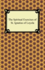 The Spiritual Exercises of St. Ignatius of Loyola - eBook