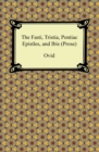 The Fasti, Tristia, Pontiac Epistles, and Ibis (Prose) - eBook