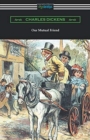 Our Mutual Friend : (with an Introduction by Edwin Percy Whipple) - Book