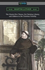 The Ninety-Five Theses, On Christian Liberty, and Address to the Christian Nobility - Book