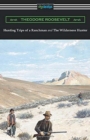 Hunting Trips of a Ranchman and The Wilderness Hunter - Book