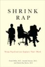 Shrink Rap : Three Psychiatrists Explain Their Work - Book