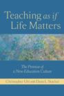 Teaching as if Life Matters : The Promise of a New Education Culture - Book