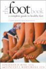 The Foot Book : A Complete Guide to Healthy Feet - Book