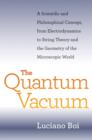 The Quantum Vacuum : A Scientific and Philosophical Concept, from Electrodynamics to String Theory and the Geometry of the Microscopic World - Book