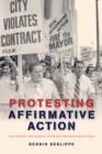 Protesting Affirmative Action : The Struggle over Equality after the Civil Rights Revolution - Book