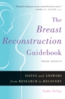 The Breast Reconstruction Guidebook : Issues and Answers from Research to Recovery - Book