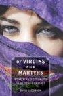 Of Virgins and Martyrs : Women and Sexuality in Global Conflict - Book