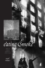 Eating Smoke : Fire in Urban America, 1800-1950 - Book