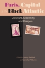 Paris, Capital of the Black Atlantic : Literature, Modernity, and Diaspora - Book