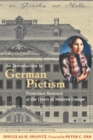 An Introduction to German Pietism : Protestant Renewal at the Dawn of Modern Europe - Book