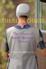 Thrill of the Chaste : The Allure of Amish Romance Novels - Book