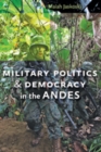 Military Politics and Democracy in the Andes - Book