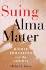 Suing Alma Mater : Higher Education and the Courts - Book