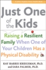 Just One of the Kids : Raising a Resilient Family When One of Your Children Has a Physical Disability - Book