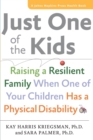 Just One of the Kids : Raising a Resilient Family When One of Your Children Has a Physical Disability - Book