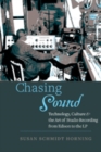 Chasing Sound : Technology, Culture, and the Art of Studio Recording from Edison to the LP - Book
