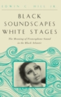 Black Soundscapes White Stages : The Meaning of Francophone Sound in the Black Atlantic - Book