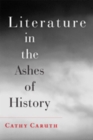 Literature in the Ashes of History - Book