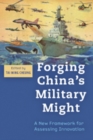 Forging China's Military Might : A New Framework for Assessing Innovation - Book