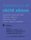 Treatment of Child Abuse : Common Ground for Mental Health, Medical, and Legal Practitioners - Book