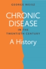 Chronic Disease in the Twentieth Century : A History - Book