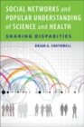 Social Networks and Popular Understanding of Science and Health : Sharing Disparities - Book
