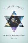 A Chosen Calling : Jews in Science in the Twentieth Century - Book