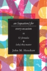 An Equation for Every Occasion : Fifty-Two Formulas and Why They Matter - Book