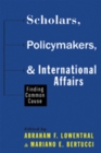 Scholars, Policymakers, and International Affairs : Finding Common Cause - Book