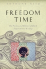 Freedom Time : The Poetics and Politics of Black Experimental Writing - Book