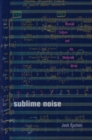 Sublime Noise : Musical Culture and the Modernist Writer - Book