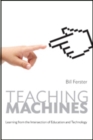 Teaching Machines : Learning from the Intersection of Education and Technology - Book